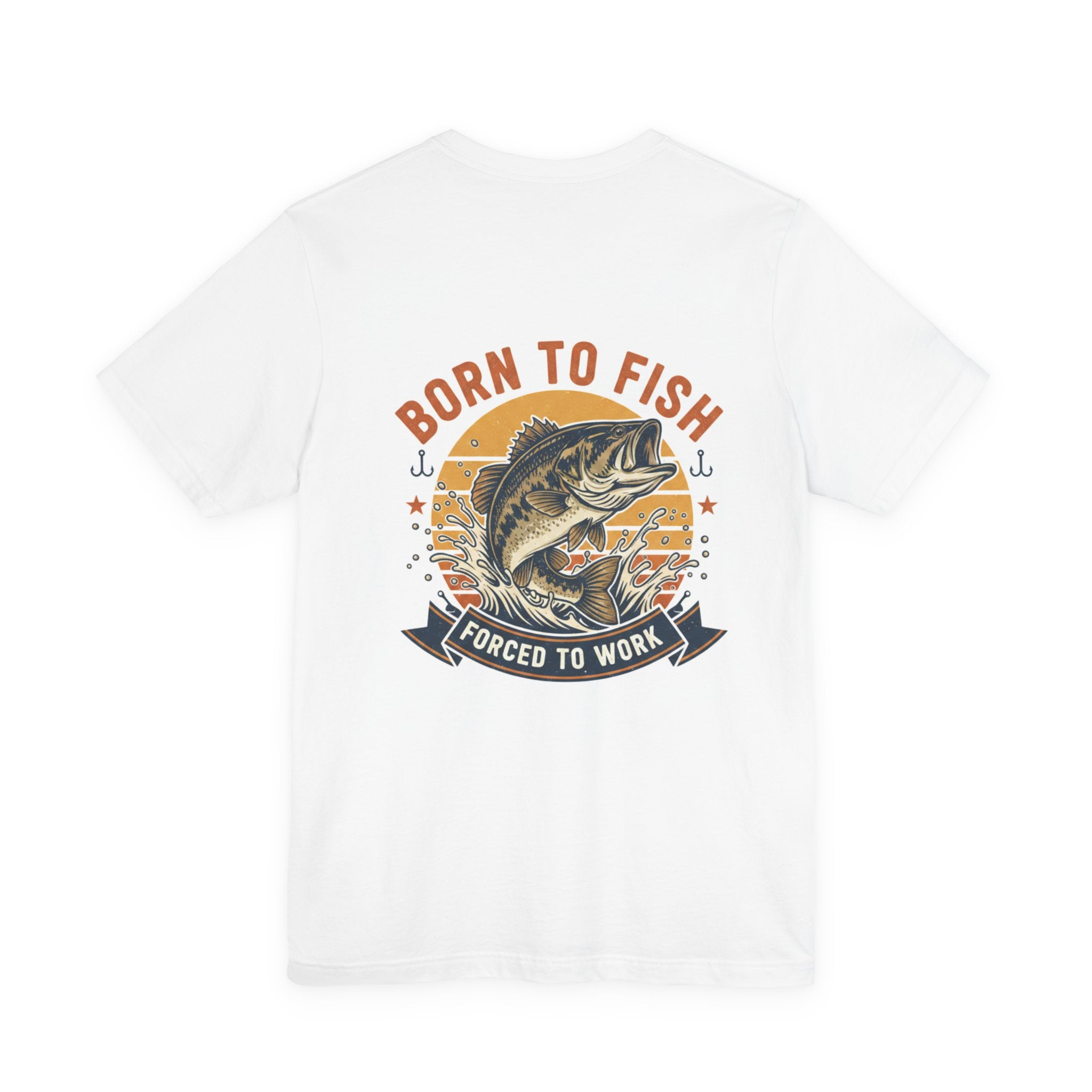 Fishing T-Shirt — "Born to Fish, Forced to Work"